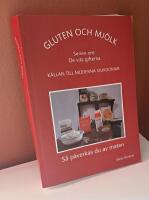 Gluten och mj&ouml;lk : k&auml;llan till moderna sjukdomar : s&aring; p&aring;verkas du av maten