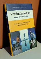 Vardagsmotion : v&auml;gen till h&aring;llbar h&auml;lsa : fysisk aktivitet, viktkontroll och beteendef&ouml;r&auml;ndring