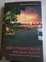 N&auml;r framtiden redan h&auml;nt : socialdemokratin och folkhemsnostalgin