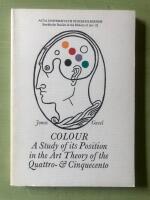 Colour : a study of its position in the art theory of the Quattro- & Cinquecento