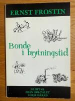 Bonde i brytningstid : glimtar fr&aring;n 1800-talet i Oxie h&auml;rad