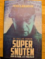 De kallar honom Supersnuten:  Jan Olsson, ett polisliv