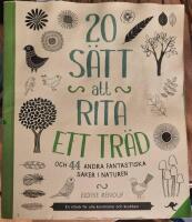 20 s&auml;tt att rita ett tr&auml;d och 44 andra fantastiska saker i naturen