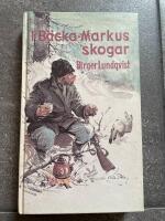 I B&auml;cka-Markus skogar : jakt-, fiske- och bygdehistorier