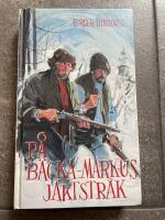 P&aring; B&auml;cka-Markus jaktstr&aring;k : jakt-, fiske- och bygdehistorier