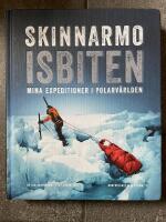 Skinnarmo - Isbiten : mina expeditioner i polarv&auml;rlden
