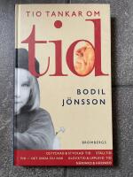 Tio tankar om tid - [ostyckad & styckad tid, st&auml;lltid, tid - det enda du har, klocktid & upplevd tid, n&auml;rvaro & h&auml;rvaro]