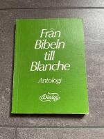 Fr&aring;n Bibeln till Blanche : Antologi : [tre&aring;rssvenska]