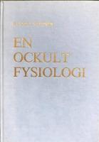 EN OCKULT FYSIOLOGI  -  &Aring;tta f&ouml;redrag om m&auml;nniskans fysiologi ur andevetenskaplig synpunkt h&aring;llna i Prag den 20-28 mars 1911
