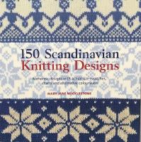150 Scandinavian Knitting Designs  :  Authentic designs with actual-size swatches, charts and alternative colourways