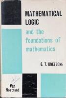 MATHEMATICAL LOGIC AND THE FOUNDATIONS OF MATHEMATICS  :  An Introductory Survey
