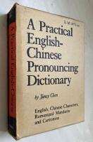 A Practical English-Chinese Pronouncing Dictionary  :  English, Chinese Caracters, Romanized Mandarin and Cantonese