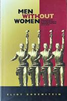 MEN WITHOUT WOMEN  :  Masculinity and Revolution in Russian Fiction, 1917-1929