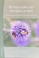 ATT LEDA OS&Auml;KRA OCH KOMPLEXA PROJEKT  -  Fr&aring;n styrning och kontroll till st&ouml;d f&ouml;r sj&auml;lvorganisering