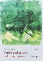 Varf&ouml;r pedagogisk dokumentation?  -  Verktyg f&ouml;r l&auml;rande och f&ouml;r&auml;ndring i f&ouml;rskolan och skolan; Andra upplagan