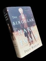 THE SINGULAR MARK TWAIN  -  A Biography