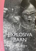  EXPLOSIVA BARN - Ett nytt s&auml;tt att f&ouml;rst&aring; och behandla barn som har sv&aring;rt att t&aring;la motg&aring;ngar och f&ouml;r&auml;ndringar; Tredje upplagan