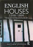 ENGLISH HOUSES, 1300-1800 : Vernacular Architecture, Social Life