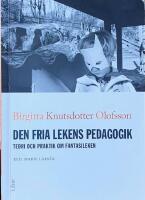 DEN FRIA LEKENS PEDAGOGIK  -  Teori och praktik om fantasileken