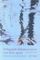 PEDAGOGISK DOKUMENTATION SOM AKTIV AGENT  -  Introduktion till intra-aktiv pedagogik