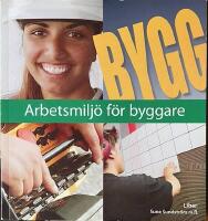 BYGG  -  Arbetsmilj&ouml; f&ouml;r byggare