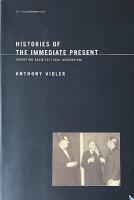 HISTORIES OF THE IMMEDIATE PRESENT  -  Inventing Architectural Modernism