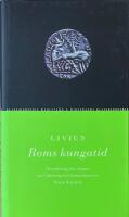 Roms kungatid; &ouml;vers&auml;ttning fr&aring;n latinet, med inledning och kommentarer av Sture Linn&eacute;r