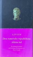 Den romerska republikens &auml;ldsta tid, 509 - 468 f. Kr.; &ouml;vers&auml;ttning fr&aring;n latinet, med inledning och kommentarer av Sture Linn&eacute;r