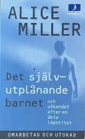 Det sj&auml;lvutpl&aring;nande barnet och s&ouml;kandet efter en &auml;kta identitet; omarbetad och ut&ouml;kad upplaga