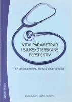 VITALPARAMETRAR I SJUKSK&Ouml;TERSKANS PERSPEKTIV  -  En introduktion till kliniska observationer