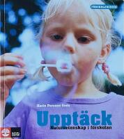 Uppt&auml;ck naturvetenskap i f&ouml;rskolan