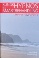 Klinisk hypnos vid sm&auml;rtbehandling - metod och evidens