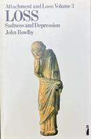 LOSS  :  Sadness and Depression; Attachment and Loss: Volume III