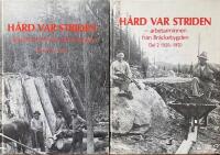 H&Aring;RD VAR STRIDEN  -  Arbetarminnen fr&aring;n Br&auml;ckebygden  1-2. / Del 1. 1850-1920, del 2. 1920-1950 / (m.u.)