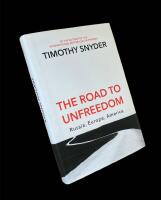 THE ROAD TO UNFREEDOM  :  Russia, Europe, America
