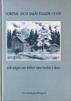 TORPAR- OCH SMÅSTUGOR I ESSE - Och något om folket som bodde i dem