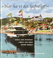 ”Här ha vi det ljufveligt”. Hotell och pensionat i Mölle och Arild genom alla tider (och några kaféer)
