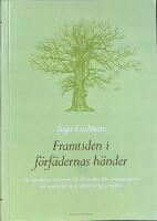 FRAMTIDEN I FÖRFÄDERNAS HÄNDER - Om äganderätt och annan rätt till marken från landskapslagarna till modern tid ur ett miljörättsligt perspektiv
