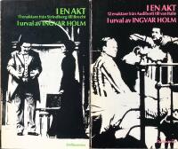 I EN AKT  -  11 enaktare fr&aring;n Strindberg till Brecht  /  12 enaktare fr&aring;n Audiberti till van Italie; i urval av Ingvar Holm; 2 volymer