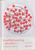 KONFLIKTHANTERING I ARBETSLIVET  -  F&ouml;rst&aring;, hantera, f&ouml;rebygg