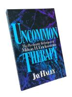 UNCOMMON THERAPY  :  The Psychiatric Techniques of Milton H. Erickson, M.D.