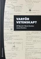 VARF&Ouml;R VETENSKAP?  -  Om vikten av problem och teori i forskningsprocessen; Fj&auml;rde upplagan