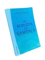 OM KONSTEN ATT SAMTALA  -  En bok f&ouml;r m&auml;nniskor i kontaktyrken; Femte upplagan