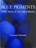BLUE PIGMENTS  :  5000 Years of Art and Industry