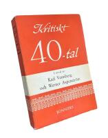 KRITISKT 40-TAL, i urval av Karl Vennberg och Werner Aspenstr&ouml;m