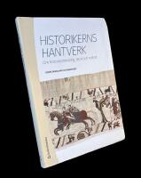 HISTORIKERNS HANTVERK  -  Om historieskrivning, teori och metod