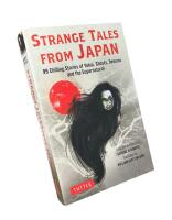 STRANGE TALES FROM JAPAN  :  99 Chilling Stories of Yoke, Ghosts, Demons and the Supernatural; Collected and retold by Keisuke Nishimoto