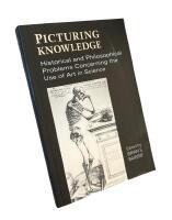 PICTURING KNOWLEDGE  :  Historical and Philosophical Problems Concerning the Use of Art in Science