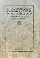 E. Holmgrens unders&ouml;kningar af fiskevatten &aring; Dalsland, omfattande 638 sj&ouml;ar och vattendrag