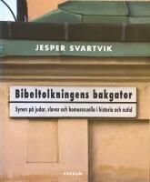 BIBELTOLKNINGENS BAKGATOR  -  Synen p&aring; judar, slavar och homosexuella i historia och nutid